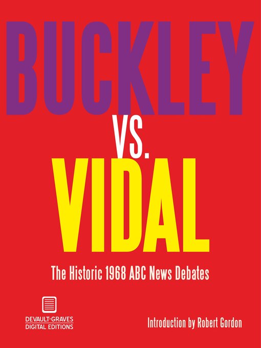 Title details for Buckley vs. Vidal: the Historic 1968 ABC News Debates by William F. Buckley - Available